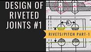Design of Riveted Joints Lecture-1: How to find Number of Rivets per Pitch Part-1