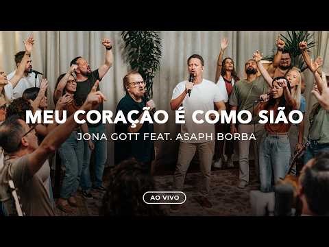 Meu coração é como Sião (Ao Vivo) | @jonagott feat. @asaphrsborba