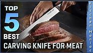 Top 5 Best Carving Knife for Meat Review in 2023 | Buying Guide