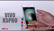Vivo X5Pro Review with Key Specifications | Digit.in