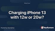 Charging iPhone 13 with 12w or 20w?