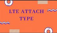 LTE Attach type