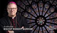 Bishop Barron on Notre Dame Rose Window
