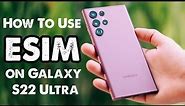 How To Use ESIM On Samsung Galaxy S22 Ultra?