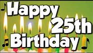 Happy 25th Birthday! Happy Birthday To You! - Song