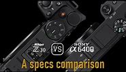 Nikon Z30 vs. Sony A6400: A Comparison of Specifications