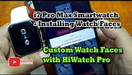 i7 Pro Max Smartwatch - Installing Watch Faces, Custom Watch Faces with HiWatch Pro App