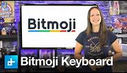How to use the Bitmoji Keyboard and turn yourself into an Emoji
