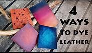 How to DYE Leather | 4 Leather Dyeing Techniques