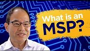 What is an MSP? (Managed Service Provider)