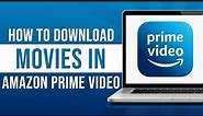 How to Download Movies in Amazon Prime Video (Tutorial)