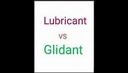 Different between Lubricant and Glidant .