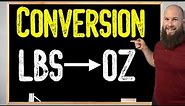 How To Convert Pounds To Ounces | Lbs To Oz Conversion