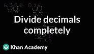 Dividing decimals completely | Arithmetic operations | 5th grade | Khan Academy