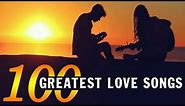 Most Beautiful Love Songs Collection - Top 100 Greatest Love Songs Of All Time