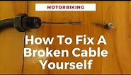 How To Fix A Broken Motorbike Cable Yourself With Minimum Tools