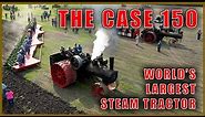 Case 150 Steam Engine Documentary - World's Largest Steam Engine Tractor