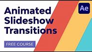 How to Create Animated Slideshow Transitions in After Effects | FREE COURSE