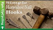 Simple Horseshoe Nail Hooks Made With Minimal Tools.