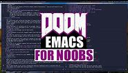 Doom Emacs For Noobs