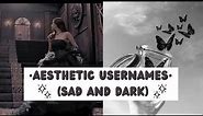 Aesthetic Usernames for Instagram | Sad and Dark Usernames | AESTHLOVE