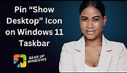 How to Add or Pin “Show Desktop” Icon to Windows 11 Taskbar | GearUpWindows Tutorial
