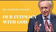 Our Intimacy With God – Dr. Charles Stanley