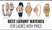 Top 7 Best Luxury Watches For Women 2023 | Best Ladies Watches With Price | Ladies Watch Haul