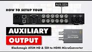How To Set Up Your Auxiliary Output in Blackmagic Design ATEM Television Studio HD