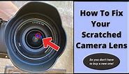 How To Fix Your Scratched Camera Lens