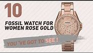 Top 10 Fossil Watch For Women Rose Gold // New & Popular 2017