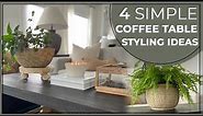 4 Simple Ways To Style A Coffee Table || Coffee Table Decorating Ideas || How To Style Coffee Table
