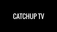 CATCHUP TV