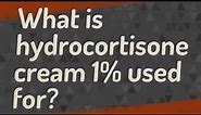 What is hydrocortisone cream 1% used for?