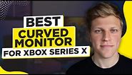 Best Curved Monitor for Xbox Series X (2024)