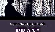 Never give up on Salah... - Powerful Islamic Reminders