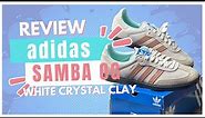 ADIDAS SAMBA OG WHITE CRYSTAL CLAY REVIEW ON FEET UNBOXING