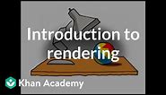 Introduction to rendering | Rendering | Computer animation | Khan Academy