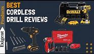 8 Best Cordless Drill Reviews in 2024 [Top Rated]