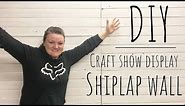 DIY Easy Shiplap Wall | Craft Show Display | How To build a Craft Show Display | Shiplap Wall Build