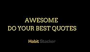 35 Awesome Do Your Best Quotes To Get More Out of Life - Habit Stacker