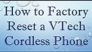 How to Factory Reset a VTech Cordless Phone