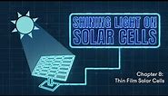 Shining Light on Solar Cells - Chapter 8: Thin Film Solar Cells
