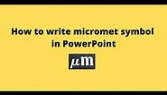 How to write micrometer symbol in PowerPoint
