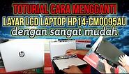Cara mengganti LCD laptop HP14-CM0095AU II how to replace hp notebook lcd
