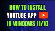 How to Download & Install YouTube App in Windows 11/10 PC or Laptop
