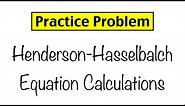 Practice Problem: Henderson-Hasselbalch Equation Calculations