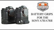 Sony Alpha Tips: Battery Grip Comparison For Sony A7II & A7RII