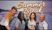 Summer Jobs or Summer Daze – What Teachers Do For Summer Break