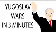 Yugoslav Wars | 3 Minute History